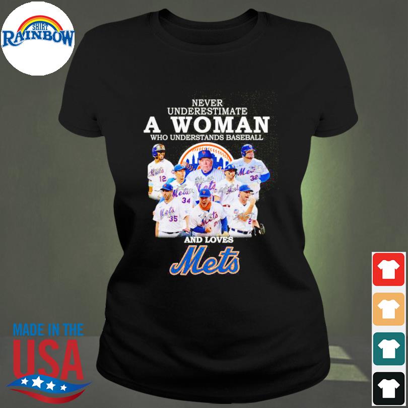 Never underestimate a woman who understands baseball and loves mets shirt,  hoodie, sweater, long sleeve and tank top