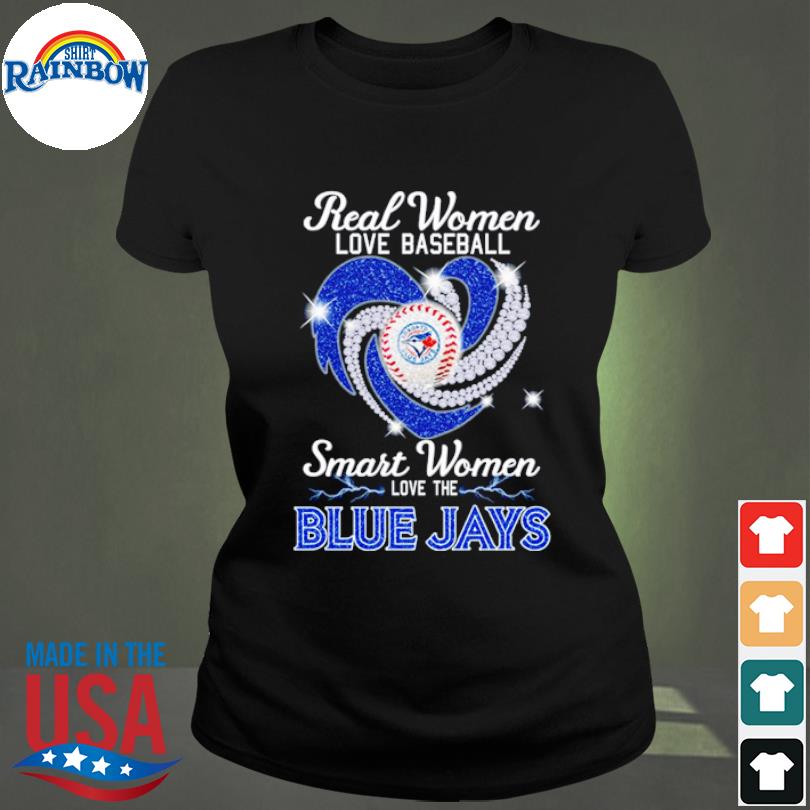 Real Women Love Baseball Smart Women Love The Blue Jays Diamond Shirt
