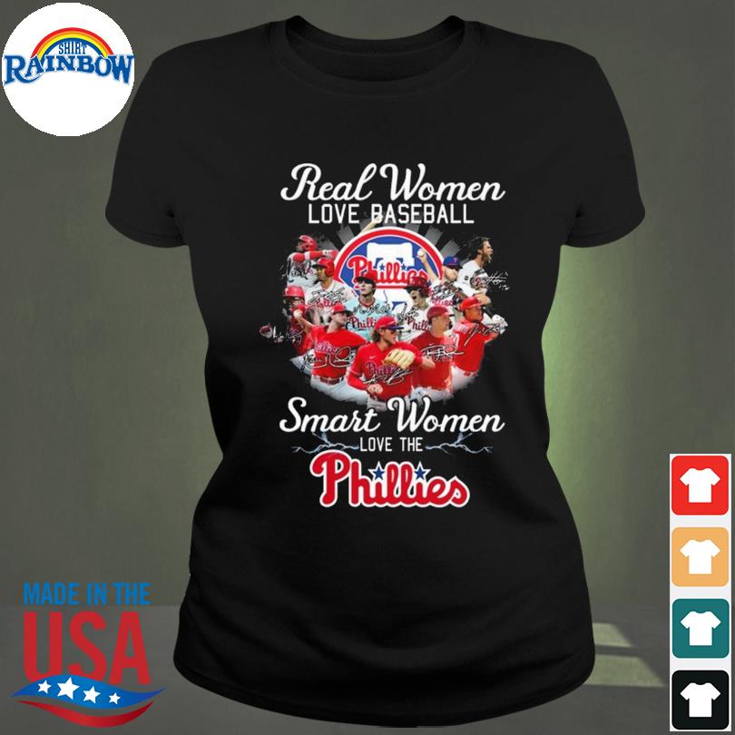 Real Women Love Baseball Team Smart Women Love The Phillies T
