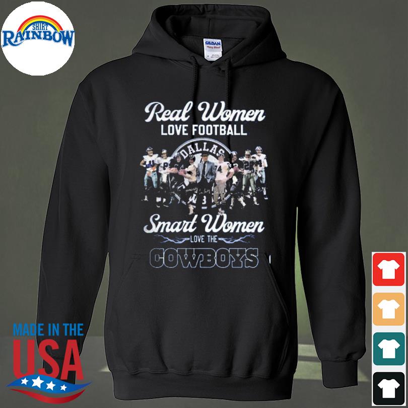 Real women love footbal smart women love the Cowboys legend team