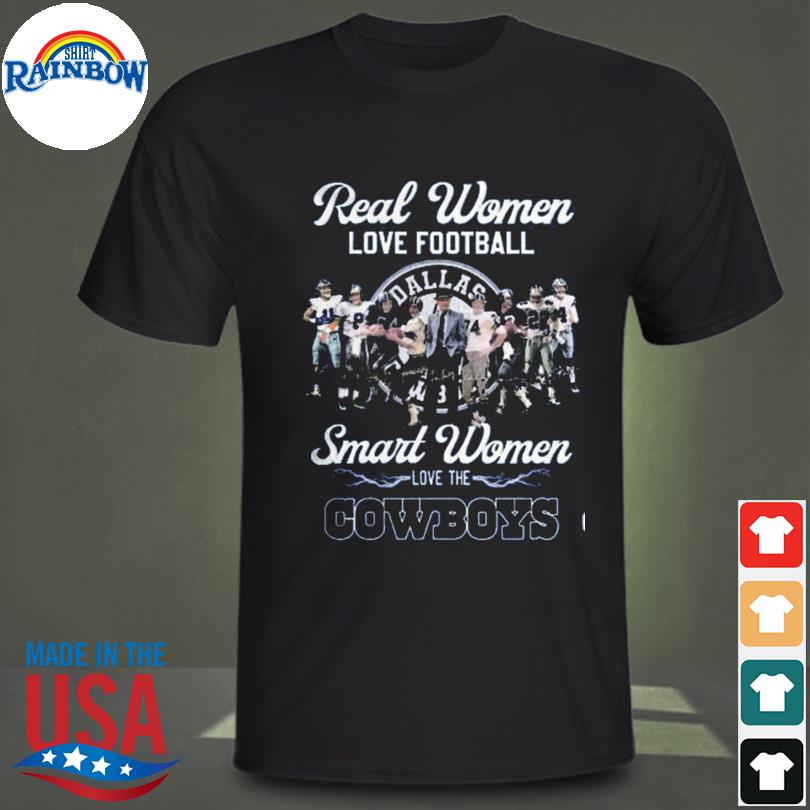 Real Women Love Footbal Smart Women Love The Cowboys Legend Team T