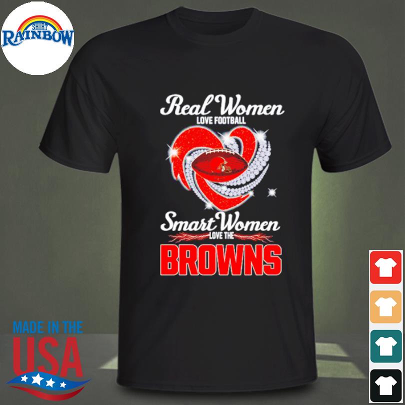 Official real Women Love Football Smart Women Love The Cleveland Browns T  Shirt, hoodie, sweater, long sleeve and tank top