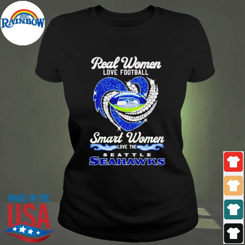 Real Women Love Football Smart Women Love The Seahawks T Shirt