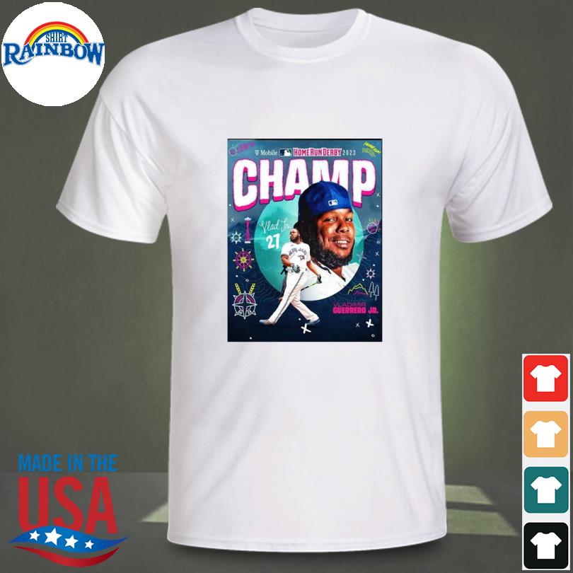 Vladimir Guerrero Jr. wins the 2023 Home Run Derby Champion Poster T-Shirt,  hoodie, sweater, long sleeve and tank top