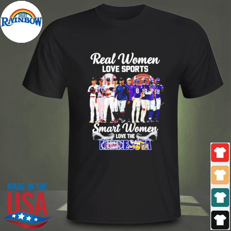 Official Real Women Love Baseball Smart Women Love The Twins Shirt