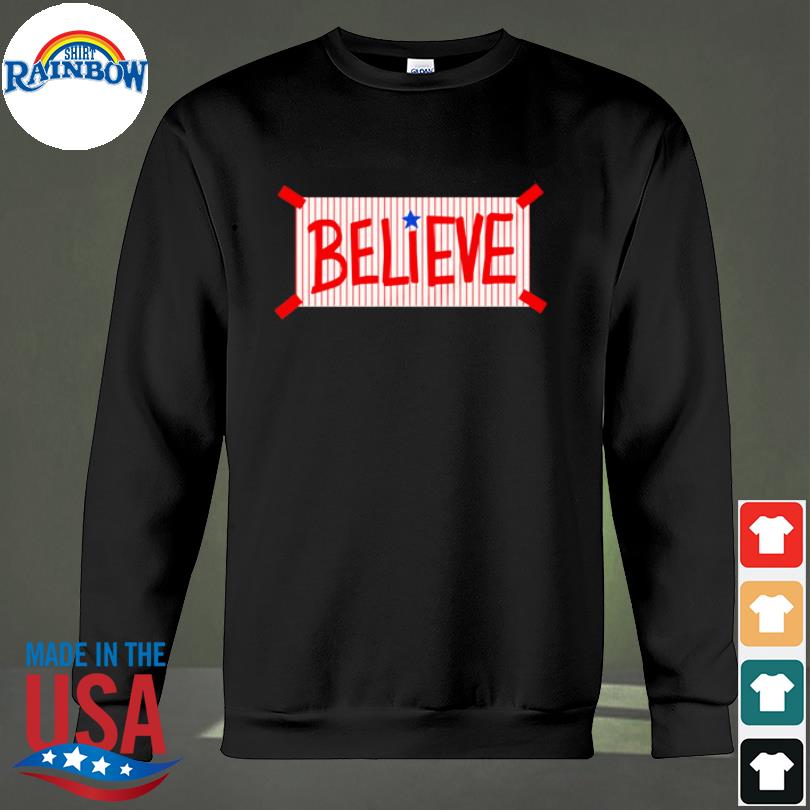 Phillies Believe T Shirt, hoodie, sweater, long sleeve and tank top