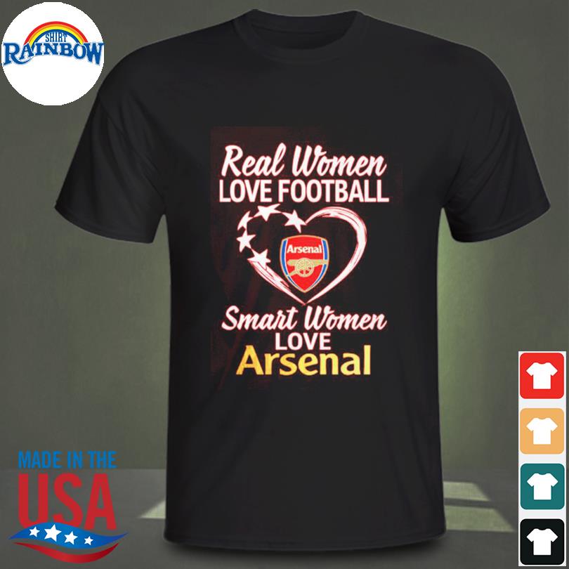 Real Women Love Football Smart Women Love The Arsenal Shirt, hoodie,  sweater, long sleeve and tank top