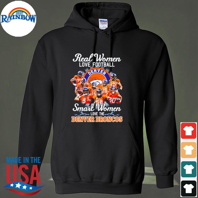 Official real Women Love Football Smart Women Love The Denver Broncos  Champions Shirt, hoodie, sweater, long sleeve and tank top