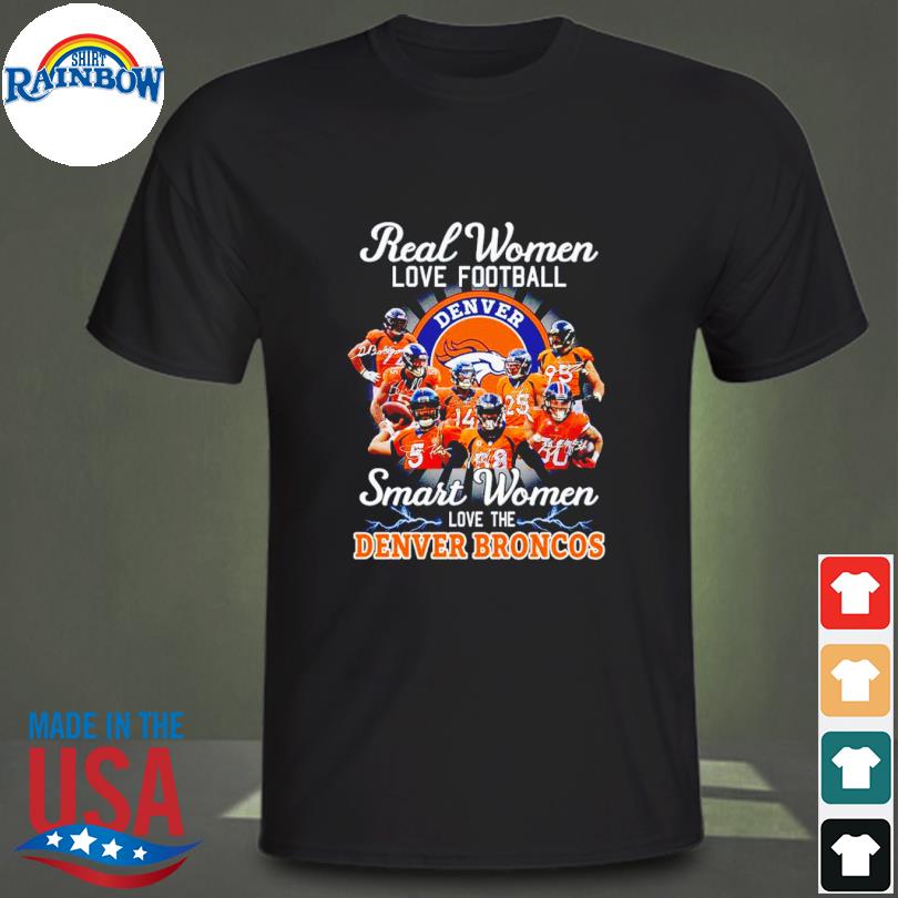 Real Women Love Football Smart Women Love The Denver Broncos Champions Shirt,  hoodie, sweater, long sleeve and tank top