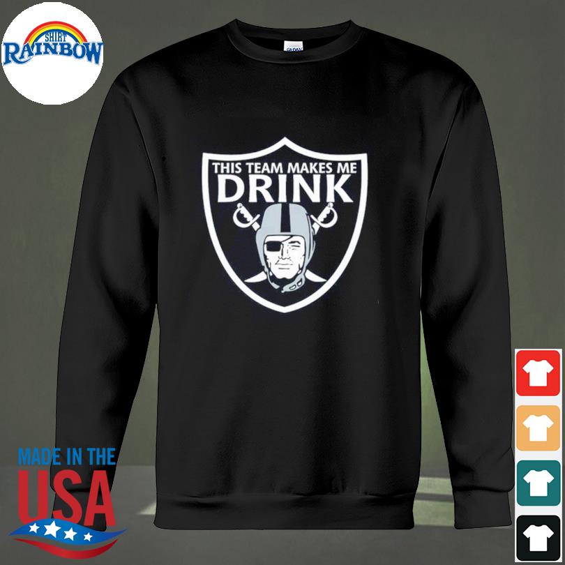 This Team Makes Me Drink Las Vegas Raiders Shirt, hoodie