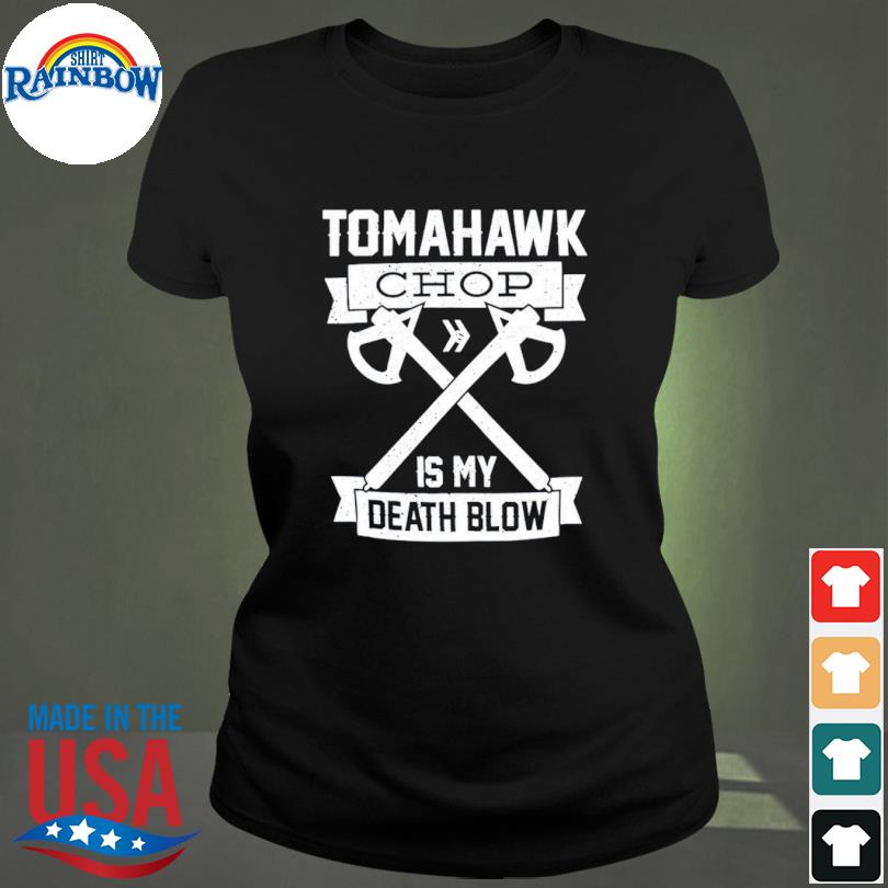 Tomahawk Chop 100M Shirt