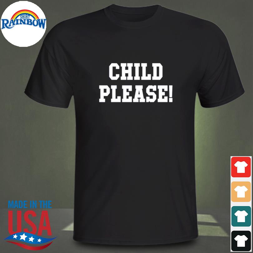 Andrew Whitworth Child Please Shirt, hoodie, longsleeve tee, sweater