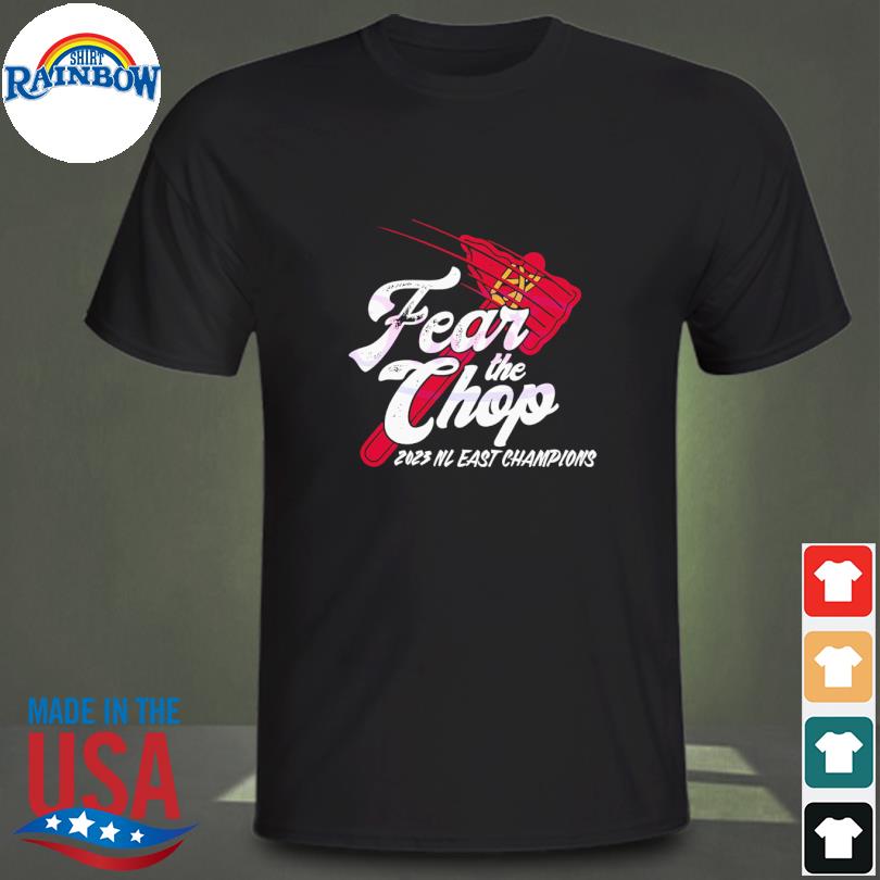 Fear the chop atlanta braves 2023 nl east champions shirt, hoodie, sweater,  long sleeve and tank top