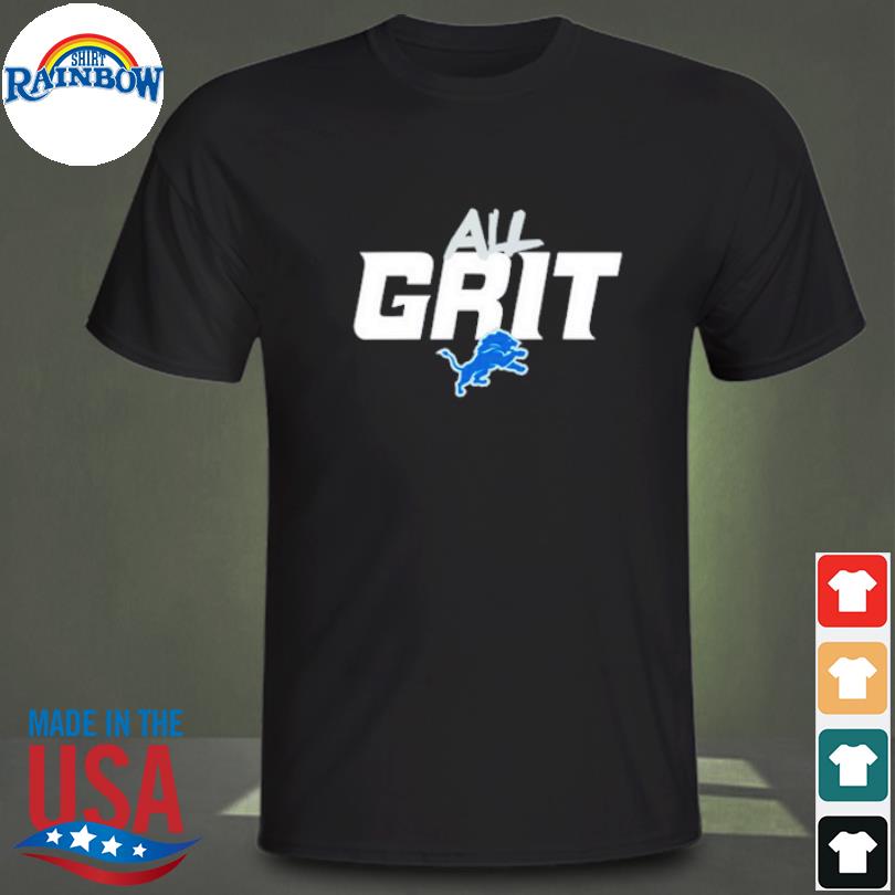 Detroit lions all grit shirt, hoodie, sweater, long sleeve and tank top