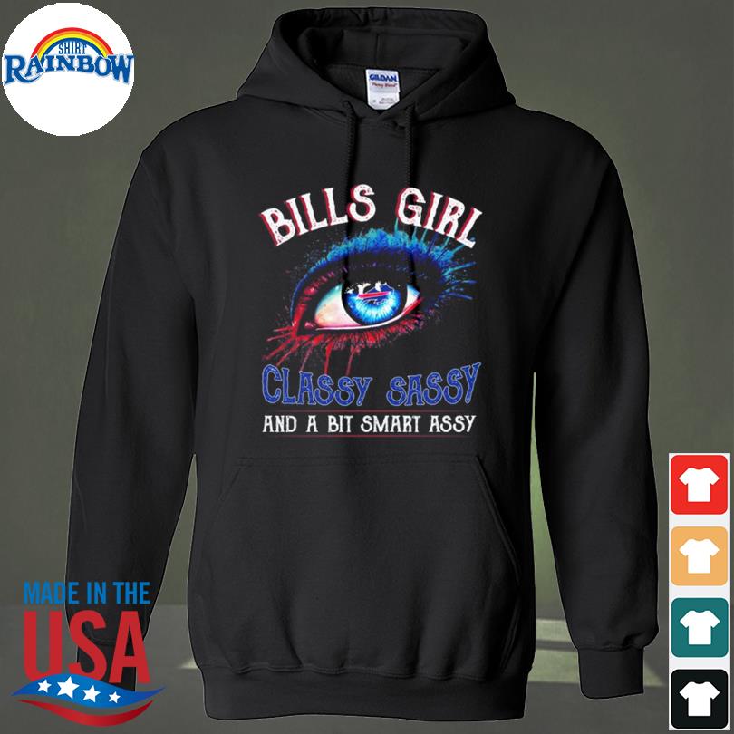 Buffalo Bills girl classy sassy and a bit smart assy shirt, hoodie,  sweater, long sleeve and tank top