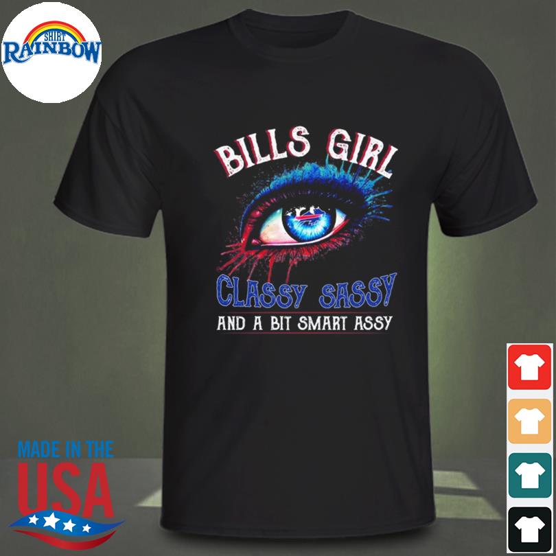 Buffalo Bills girl classy sassy and a bit smart assy shirt, hoodie,  sweater, long sleeve and tank top