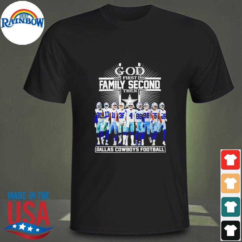 God First Family Second Then Dallas Cowboys Football 2023 T-shirt