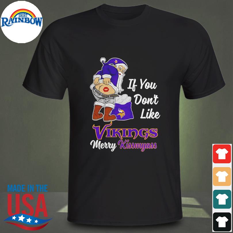 If you don't like vikings merry kissmyass shirt, hoodie, sweater