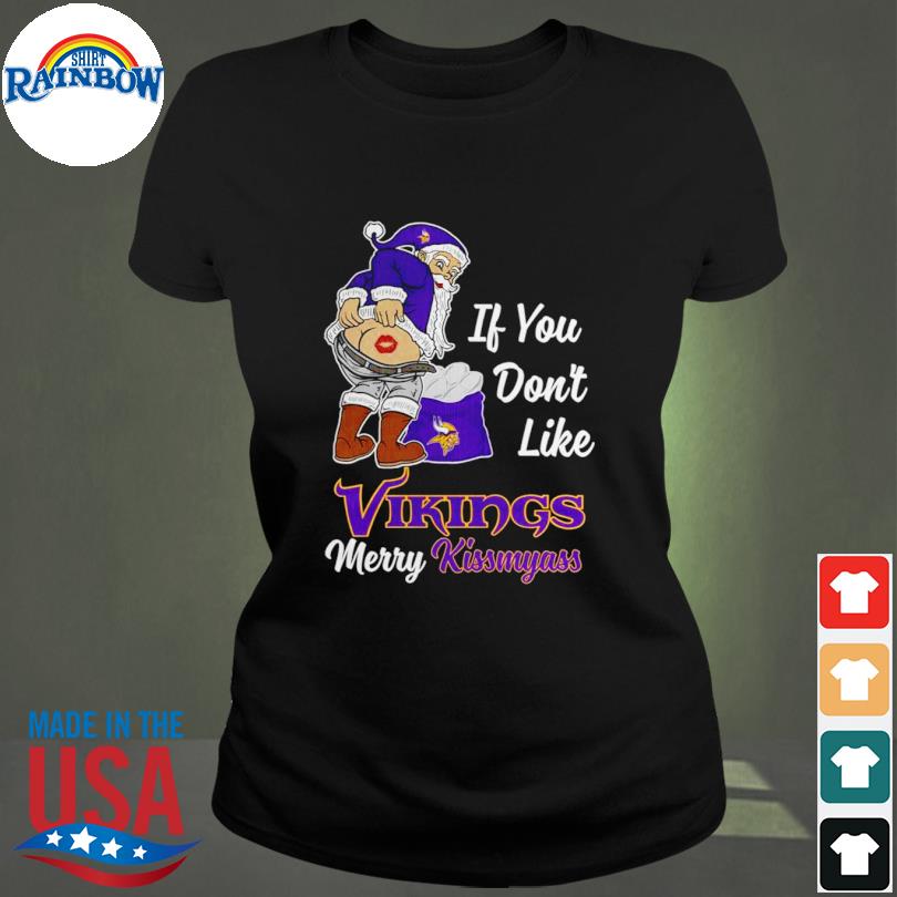 If You Dont Like Vikings Merry Kissmyass Unisex T-shirt