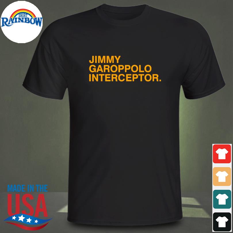 Official Jimmy garoppolo interceptor T-shirt, hoodie, tank top