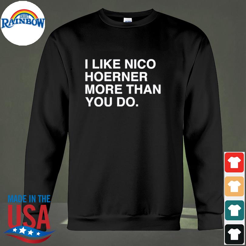I Like Nico Hoerner More Than You Do Shirt, hoodie, longsleeve tee