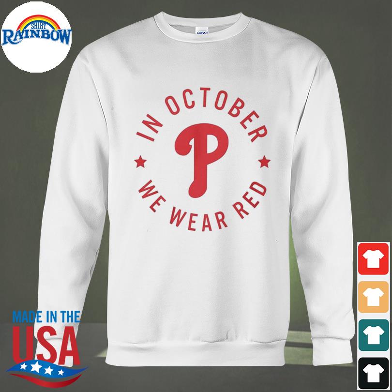 Philadelphia Phillies In October We Wear Red Shirt - Limotees