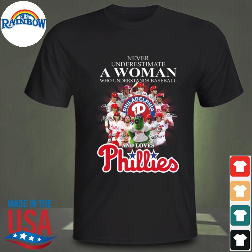 Never Underestimate A Woman Who Understands Baseball And Loves Phillies  T-shirt