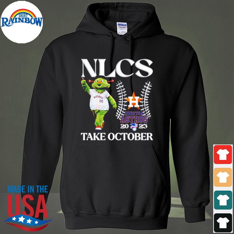 Nlcs Houston Astros 2023 Take October Shirt, hoodie, sweatshirt