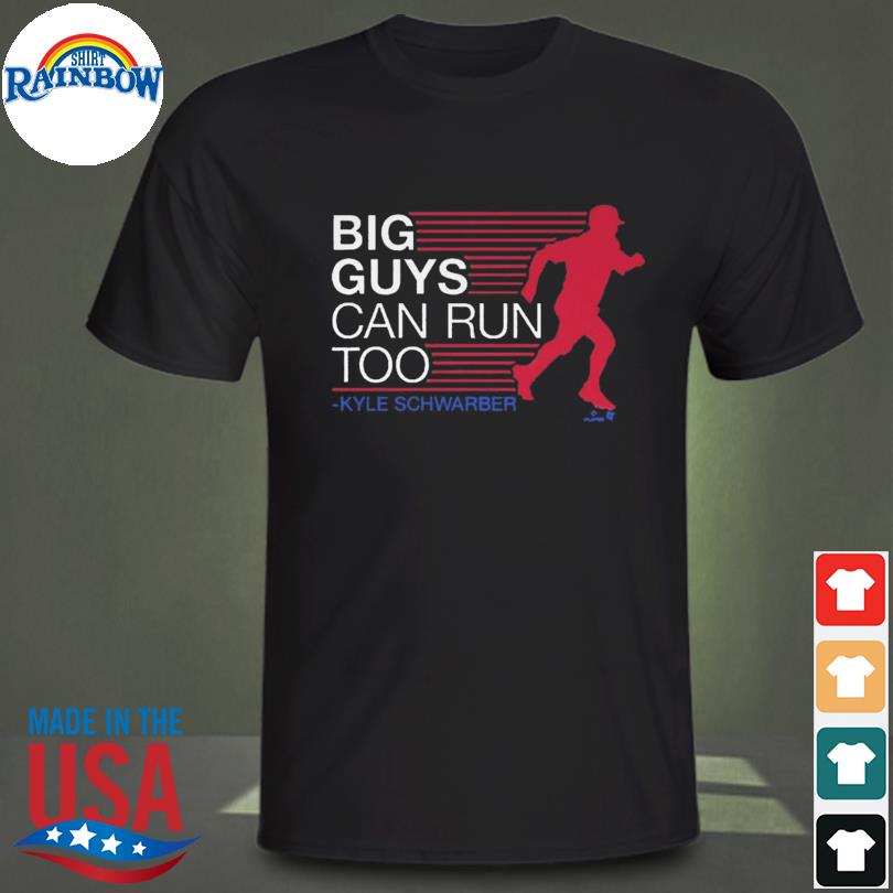 Big Guys Can Run Too Kyle Schwarber Philadelphia Phillies T-Shirt