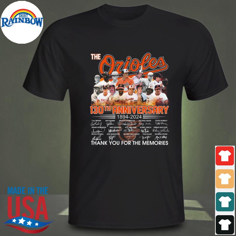 The baltimore orioles 130th Anniversary 1894 2024 Thank You For The  Memories Shirt, hoodie, sweater, long sleeve and tank top