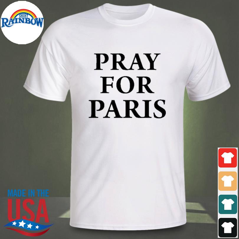 Pray for Paris shirt, hoodie, sweater, long sleeve and tank top