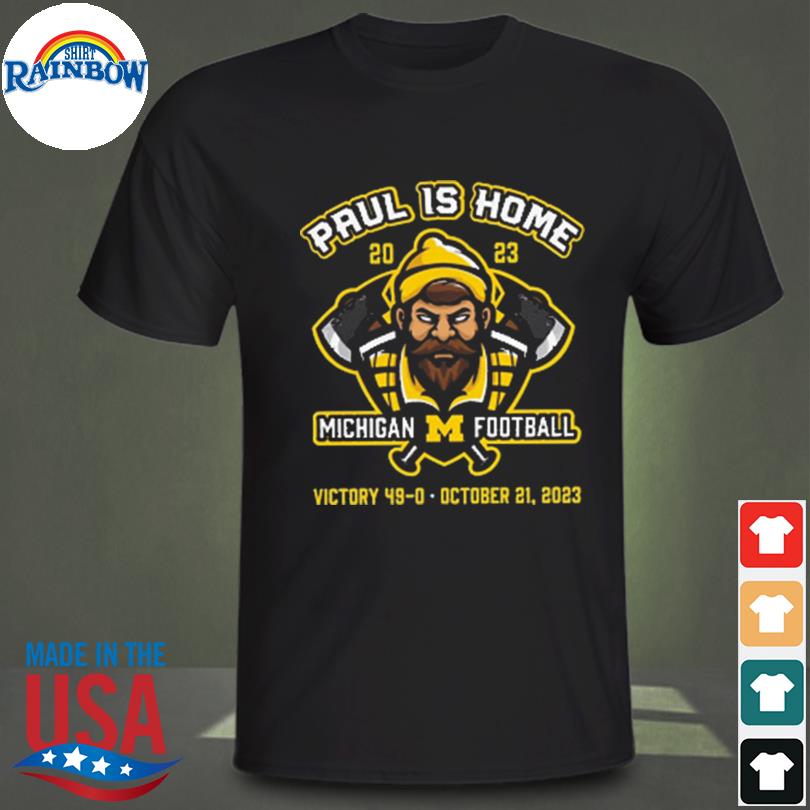 Valiant university of michigan football paul is home celebration shirt