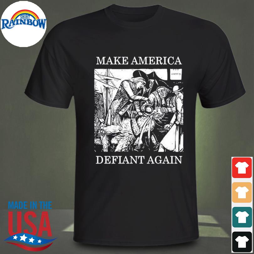Olivia murray make america defiant again shirt