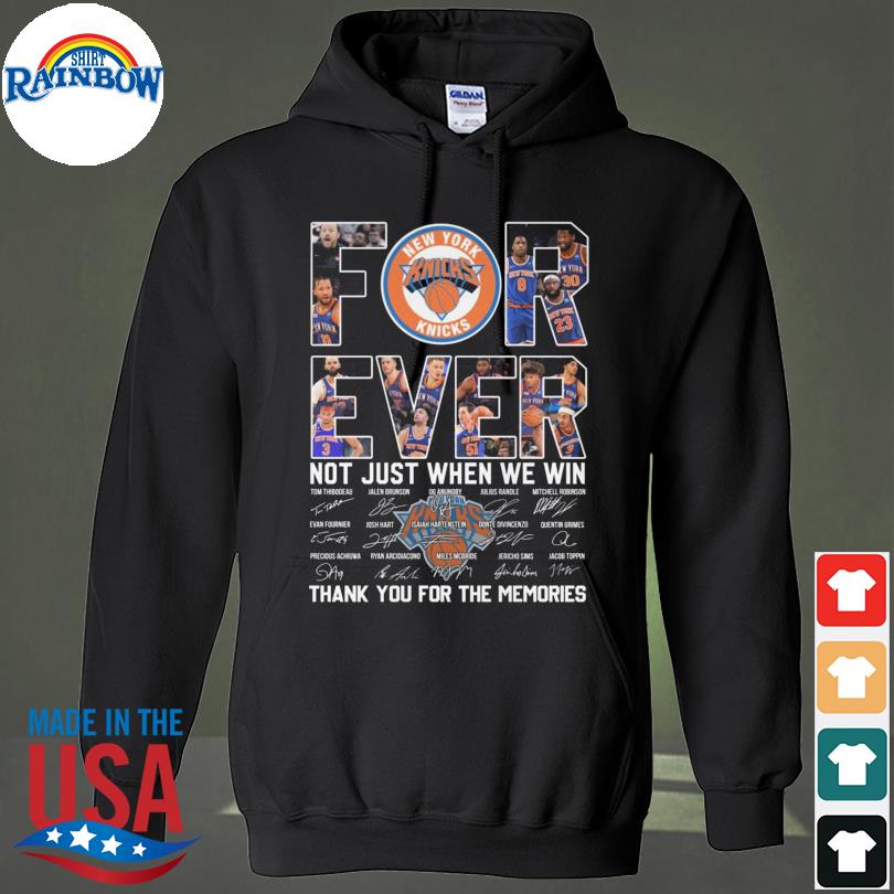 New York Knicks forever not just when we win signatures memories s hoodie