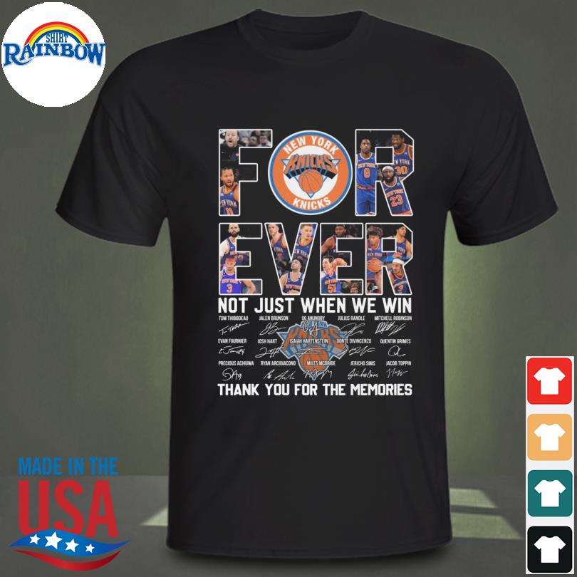 New York Knicks forever not just when we win signatures memories shirt