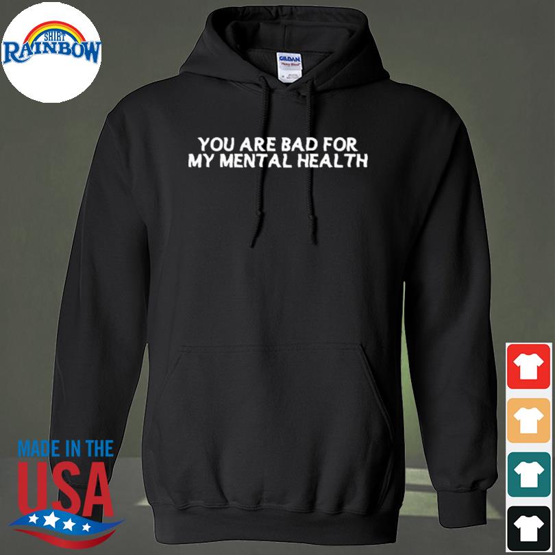 Ryan Clark Wearing You Are Bad For My Mental Health 2024 Shirt hoodie