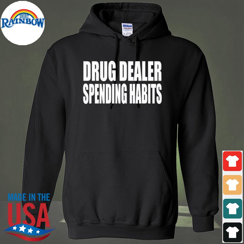 Wearing drug dealer spending habits s hoodie