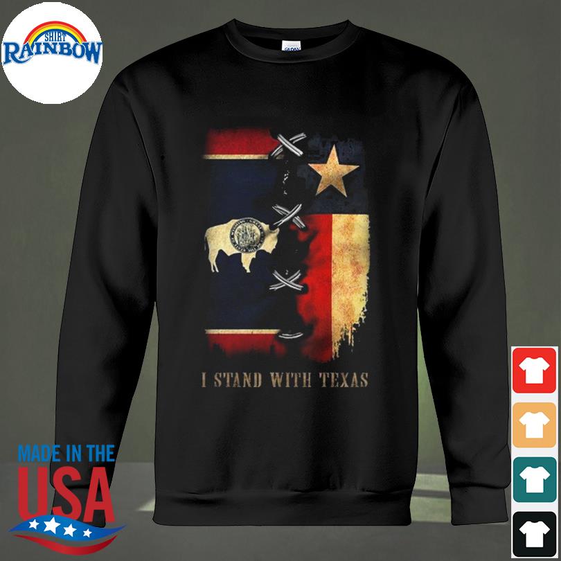 Wyoming I Stand With Texas Shirt sweateshirt