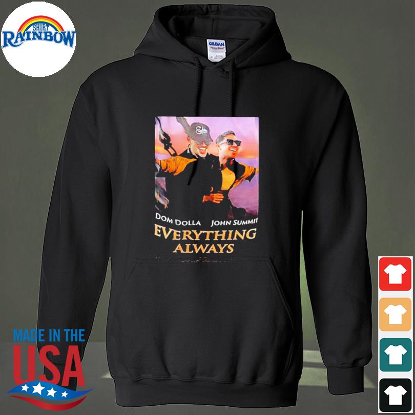 Dom Dolla John Summit Everything Always Titanic Shirt hoodie