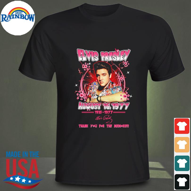 Elvis Presley August 16, 1977 Thank You For The Memories Shirt
