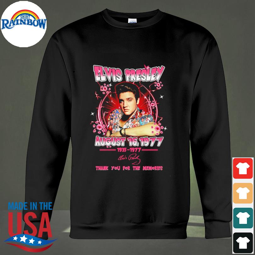 Elvis Presley August 16, 1977 Thank You For The Memories Shirt sweateshirt